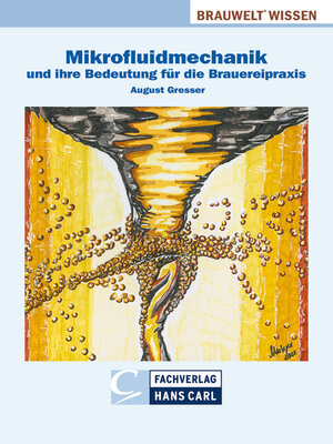 cover image of Mikrofluidmechanik und ihre Bedeutung für die Brauereipraxis